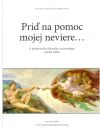 Príď na pomoc mojej neviere...