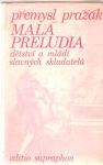 Malá preludia - dětství a mládí slavných skladatelu